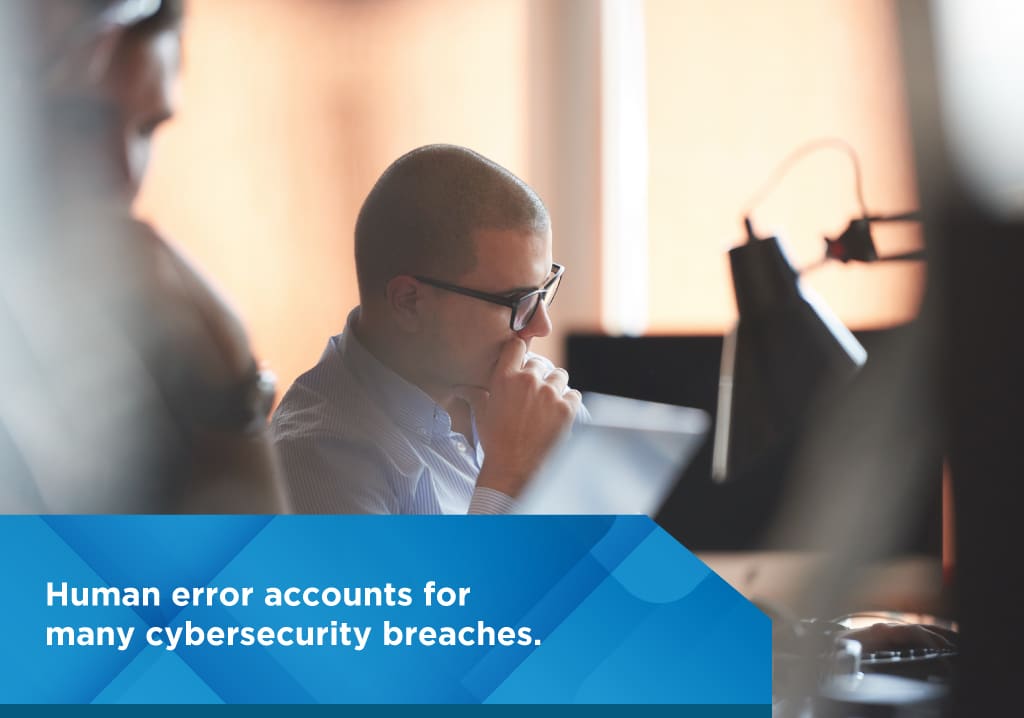 human error accounts for many cybersecurity breaches